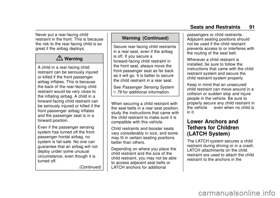 CHEVROLET CAMARO 2018 Owners Manual Chevrolet Camaro Owner Manual (GMNA-Localizing-U.S./Canada/Mexico-
11348325) - 2018 - CRC - 10/23/17
Seats and Restraints 91
Never put a rear-facing child
restraint in the front. This is because
the r CHEVROLET CAMARO 2018 Owners Manual Chevrolet Camaro Owner Manual (GMNA-Localizing-U.S./Canada/Mexico-
11348325) - 2018 - CRC - 10/23/17
Seats and Restraints 91
Never put a rear-facing child
restraint in the front. This is because
the r
