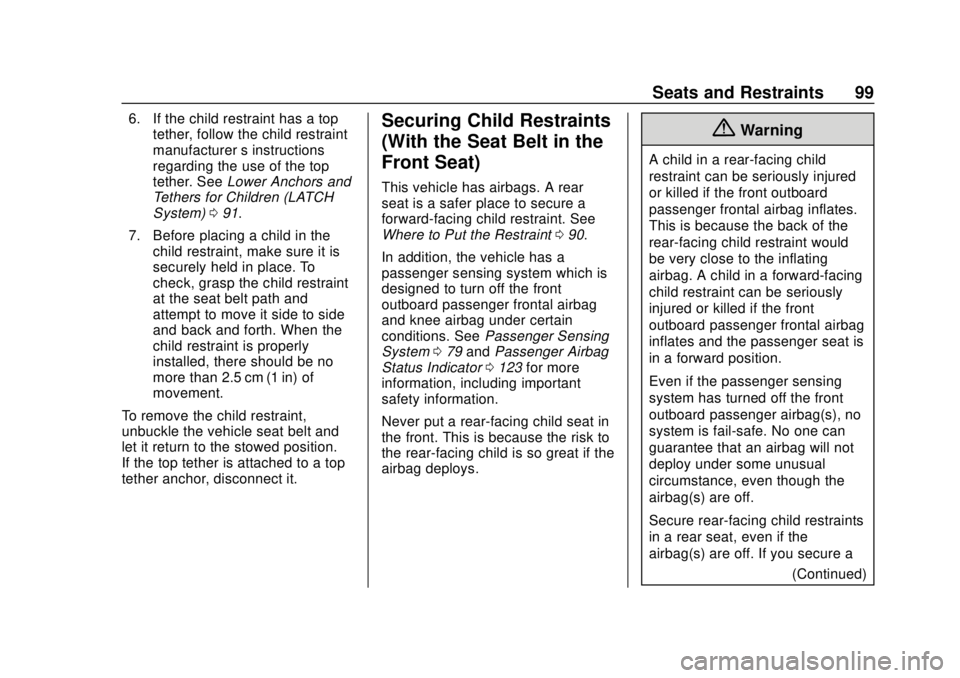 CHEVROLET CAMARO 2018 Owners Manual Chevrolet Camaro Owner Manual (GMNA-Localizing-U.S./Canada/Mexico-
11348325) - 2018 - CRC - 10/23/17
Seats and Restraints 99
6. If the child restraint has a toptether, follow the child restraint
manuf CHEVROLET CAMARO 2018 Owners Manual Chevrolet Camaro Owner Manual (GMNA-Localizing-U.S./Canada/Mexico-
11348325) - 2018 - CRC - 10/23/17
Seats and Restraints 99
6. If the child restraint has a toptether, follow the child restraint
manuf