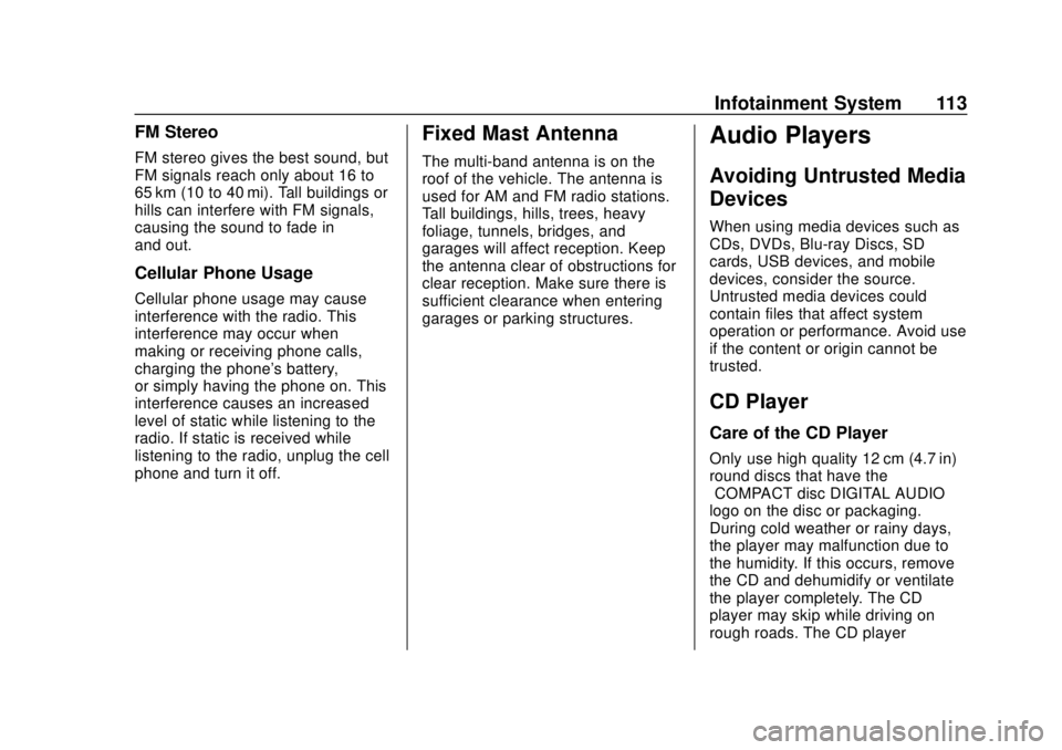 CHEVROLET CITY EXPRESS 2018 Owners Manual Chevrolet City Express Owner Manual (GMNA-Localizing-U.S./Canada-
11683523) - 2018 - CRC - 7/10/17
Infotainment System 113
FM Stereo
FM stereo gives the best sound, but
FM signals reach only about 16 CHEVROLET CITY EXPRESS 2018 Owners Manual Chevrolet City Express Owner Manual (GMNA-Localizing-U.S./Canada-
11683523) - 2018 - CRC - 7/10/17
Infotainment System 113
FM Stereo
FM stereo gives the best sound, but
FM signals reach only about 16
