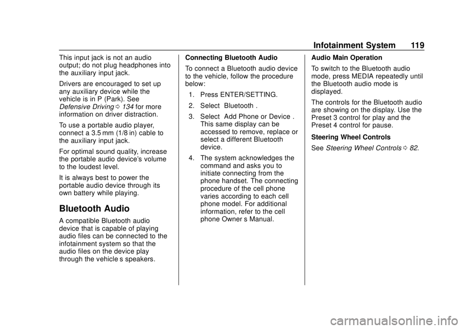 CHEVROLET CITY EXPRESS 2018 Owners Manual Chevrolet City Express Owner Manual (GMNA-Localizing-U.S./Canada-
11683523) - 2018 - CRC - 7/10/17
Infotainment System 119
This input jack is not an audio
output; do not plug headphones into
the auxil CHEVROLET CITY EXPRESS 2018 Owners Manual Chevrolet City Express Owner Manual (GMNA-Localizing-U.S./Canada-
11683523) - 2018 - CRC - 7/10/17
Infotainment System 119
This input jack is not an audio
output; do not plug headphones into
the auxil