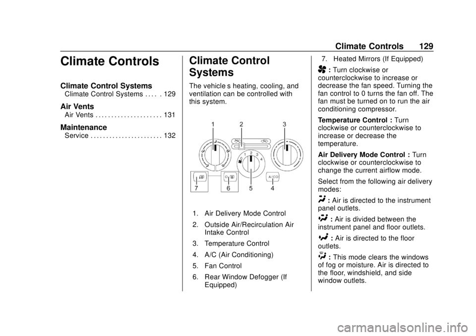 CHEVROLET CITY EXPRESS 2018  Owners Manual Chevrolet City Express Owner Manual (GMNA-Localizing-U.S./Canada-
11683523) - 2018 - CRC - 7/10/17
Climate Controls 129
Climate Controls
Climate Control Systems
Climate Control Systems . . . . . 129
A