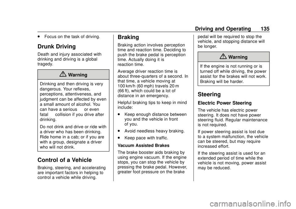 CHEVROLET CITY EXPRESS 2018 Owners Manual Chevrolet City Express Owner Manual (GMNA-Localizing-U.S./Canada-
11683523) - 2018 - CRC - 7/10/17
Driving and Operating 135
.Focus on the task of driving.
Drunk Driving
Death and injury associated wi CHEVROLET CITY EXPRESS 2018 Owners Manual Chevrolet City Express Owner Manual (GMNA-Localizing-U.S./Canada-
11683523) - 2018 - CRC - 7/10/17
Driving and Operating 135
.Focus on the task of driving.
Drunk Driving
Death and injury associated wi