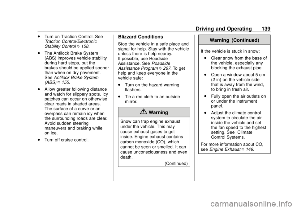CHEVROLET CITY EXPRESS 2018 Owners Manual Chevrolet City Express Owner Manual (GMNA-Localizing-U.S./Canada-
11683523) - 2018 - CRC - 7/10/17
Driving and Operating 139
.Turn on Traction Control. See
Traction Control/Electronic
Stability Contro CHEVROLET CITY EXPRESS 2018 Owners Manual Chevrolet City Express Owner Manual (GMNA-Localizing-U.S./Canada-
11683523) - 2018 - CRC - 7/10/17
Driving and Operating 139
.Turn on Traction Control. See
Traction Control/Electronic
Stability Contro