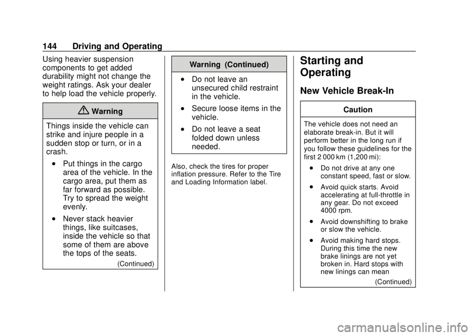 CHEVROLET CITY EXPRESS 2018  Owners Manual Chevrolet City Express Owner Manual (GMNA-Localizing-U.S./Canada-
11683523) - 2018 - CRC - 7/10/17
144 Driving and Operating
Using heavier suspension
components to get added
durability might not chang