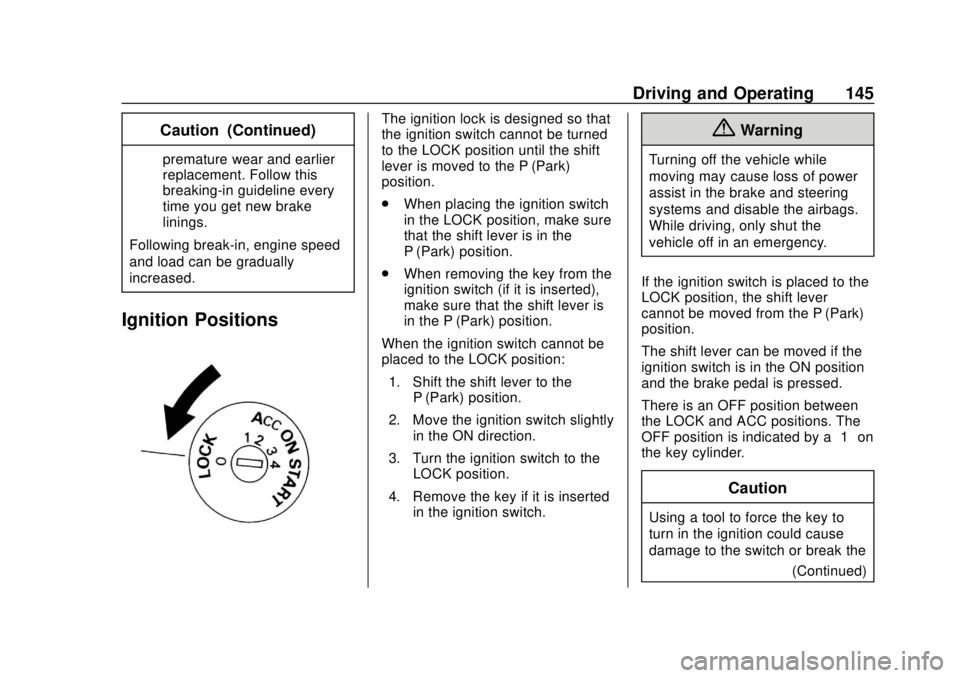 CHEVROLET CITY EXPRESS 2018  Owners Manual Chevrolet City Express Owner Manual (GMNA-Localizing-U.S./Canada-
11683523) - 2018 - CRC - 7/10/17
Driving and Operating 145
Caution (Continued)
premature wear and earlier
replacement. Follow this
bre