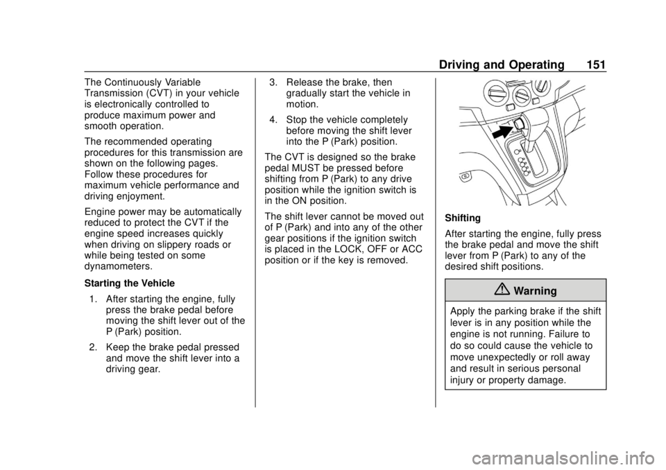 CHEVROLET CITY EXPRESS 2018  Owners Manual Chevrolet City Express Owner Manual (GMNA-Localizing-U.S./Canada-
11683523) - 2018 - CRC - 7/10/17
Driving and Operating 151
The Continuously Variable
Transmission (CVT) in your vehicle
is electronica