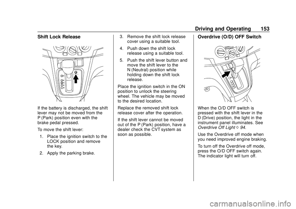 CHEVROLET CITY EXPRESS 2018  Owners Manual Chevrolet City Express Owner Manual (GMNA-Localizing-U.S./Canada-
11683523) - 2018 - CRC - 7/10/17
Driving and Operating 153
Shift Lock Release
If the battery is discharged, the shift
lever may not be