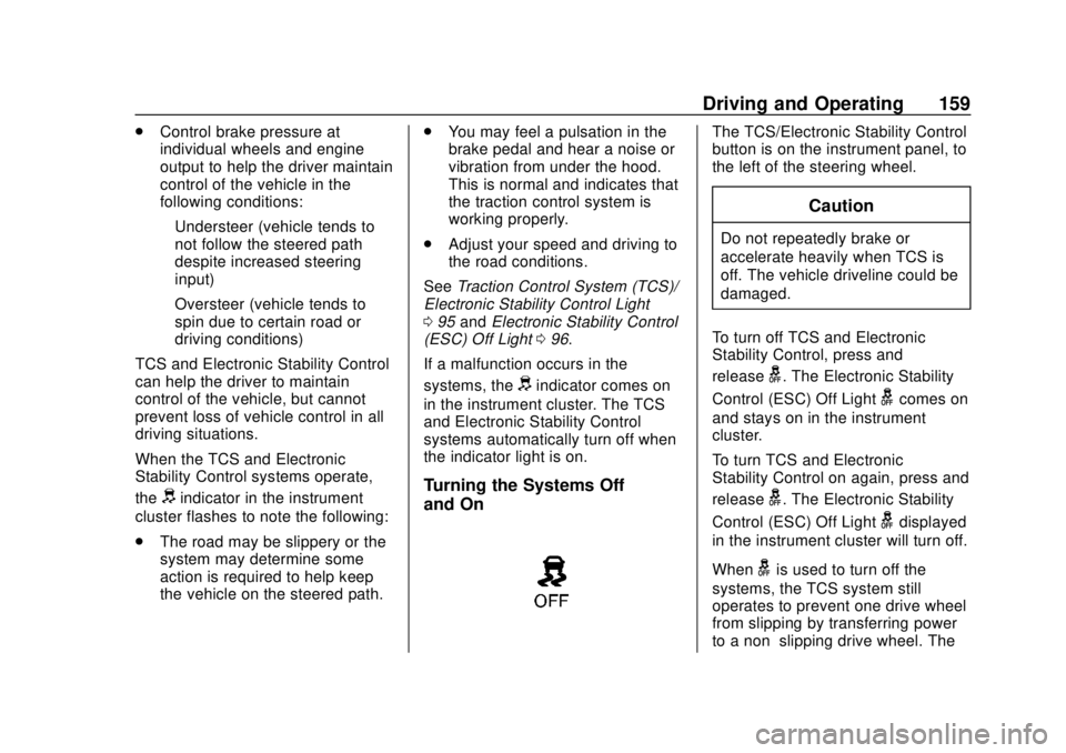 CHEVROLET CITY EXPRESS 2018  Owners Manual Chevrolet City Express Owner Manual (GMNA-Localizing-U.S./Canada-
11683523) - 2018 - CRC - 7/10/17
Driving and Operating 159
.Control brake pressure at
individual wheels and engine
output to help the 