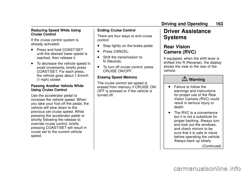 CHEVROLET CITY EXPRESS 2018 Owners Manual Chevrolet City Express Owner Manual (GMNA-Localizing-U.S./Canada-
11683523) - 2018 - CRC - 7/10/17
Driving and Operating 163
Reducing Speed While Using
Cruise Control
If the cruise control system is
a CHEVROLET CITY EXPRESS 2018 Owners Manual Chevrolet City Express Owner Manual (GMNA-Localizing-U.S./Canada-
11683523) - 2018 - CRC - 7/10/17
Driving and Operating 163
Reducing Speed While Using
Cruise Control
If the cruise control system is
a