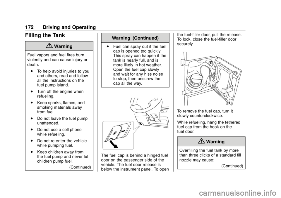 CHEVROLET CITY EXPRESS 2018 Owners Manual Chevrolet City Express Owner Manual (GMNA-Localizing-U.S./Canada-
11683523) - 2018 - CRC - 7/10/17
172 Driving and Operating
Filling the Tank
{Warning
Fuel vapors and fuel fires burn
violently and can CHEVROLET CITY EXPRESS 2018 Owners Manual Chevrolet City Express Owner Manual (GMNA-Localizing-U.S./Canada-
11683523) - 2018 - CRC - 7/10/17
172 Driving and Operating
Filling the Tank
{Warning
Fuel vapors and fuel fires burn
violently and can