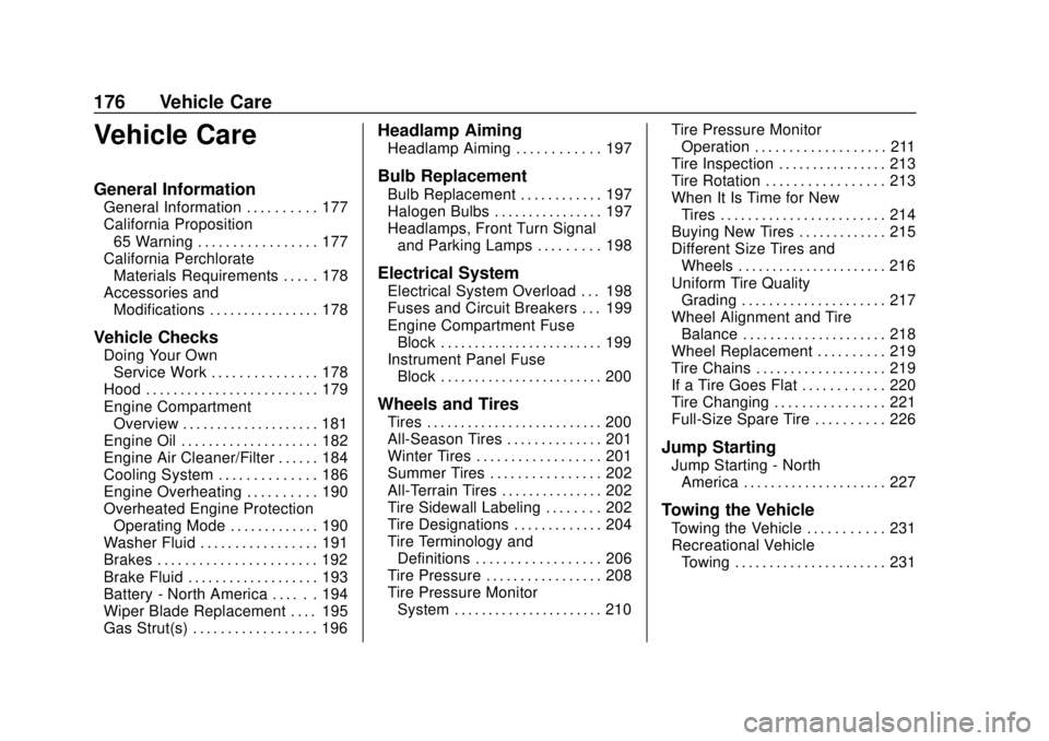 CHEVROLET CITY EXPRESS 2018  Owners Manual Chevrolet City Express Owner Manual (GMNA-Localizing-U.S./Canada-
11683523) - 2018 - CRC - 7/10/17
176 Vehicle Care
Vehicle Care
General Information
General Information . . . . . . . . . . 177
Califor