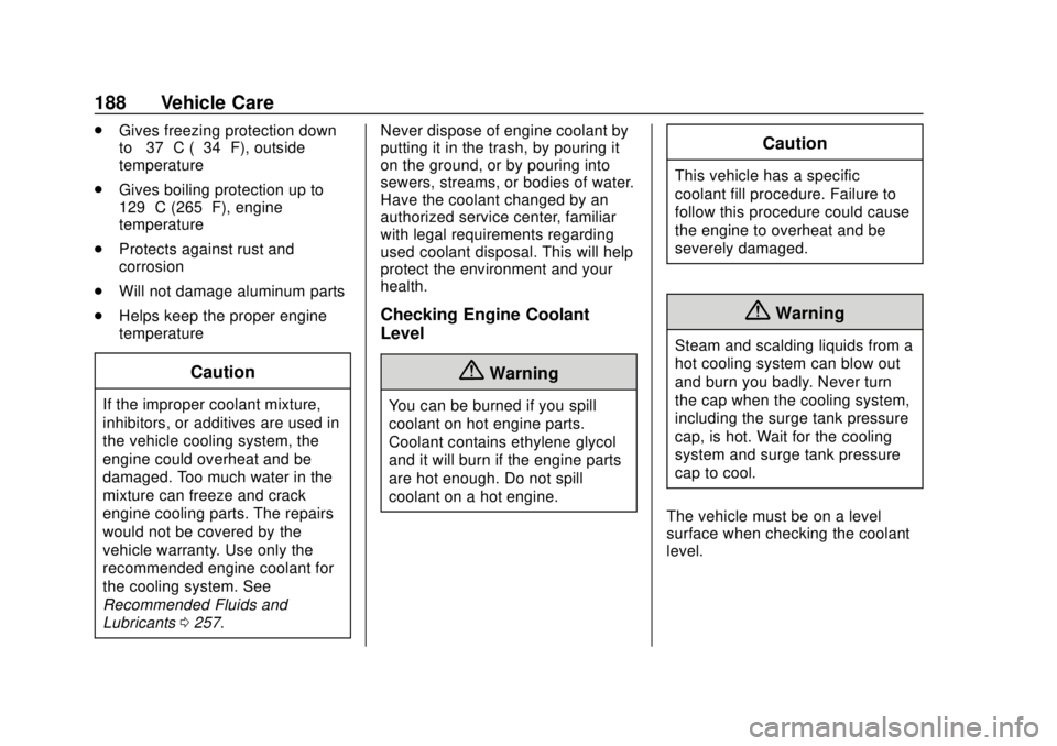 CHEVROLET CITY EXPRESS 2018  Owners Manual Chevrolet City Express Owner Manual (GMNA-Localizing-U.S./Canada-
11683523) - 2018 - CRC - 7/10/17
188 Vehicle Care
.Gives freezing protection down
to−37 °C (−34 °F), outside
temperature
. Gives