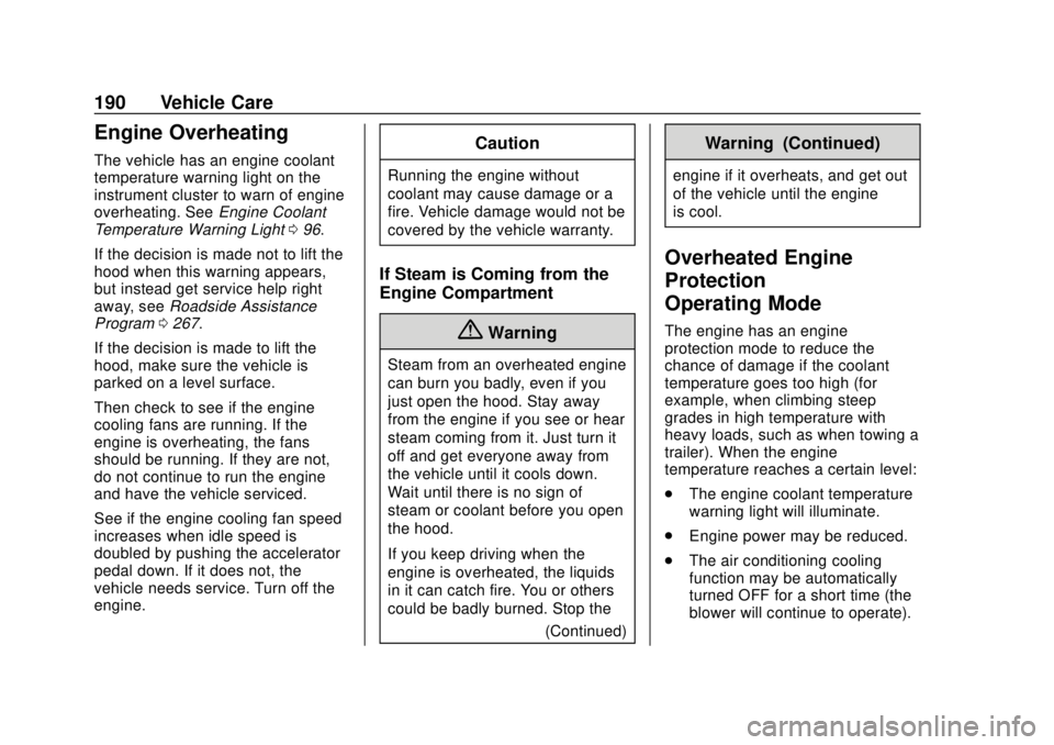 CHEVROLET CITY EXPRESS 2018  Owners Manual Chevrolet City Express Owner Manual (GMNA-Localizing-U.S./Canada-
11683523) - 2018 - CRC - 7/10/17
190 Vehicle Care
Engine Overheating
The vehicle has an engine coolant
temperature warning light on th