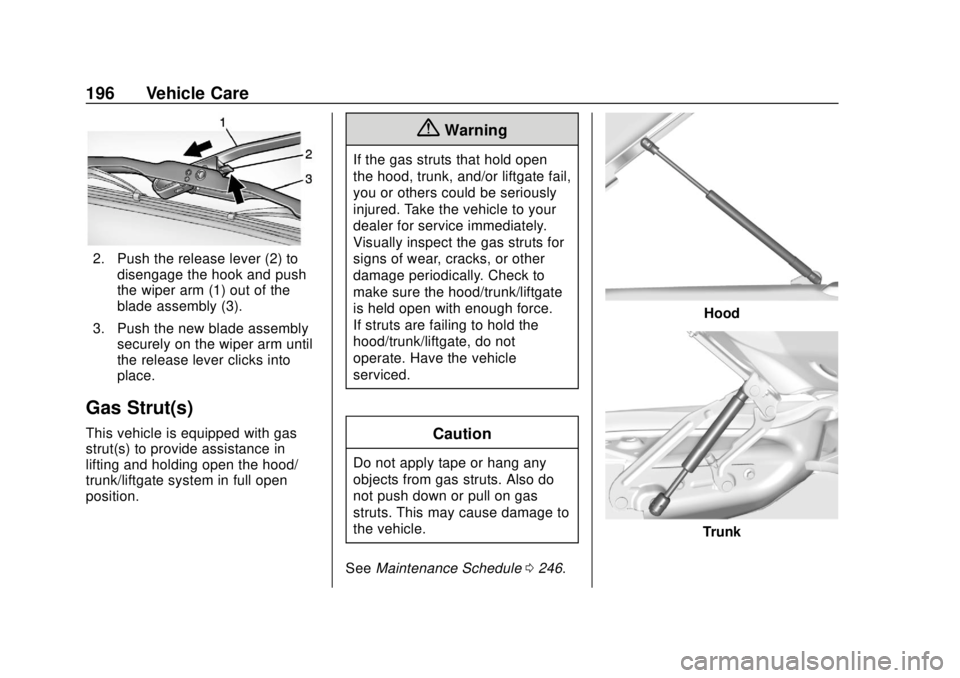 CHEVROLET CITY EXPRESS 2018  Owners Manual Chevrolet City Express Owner Manual (GMNA-Localizing-U.S./Canada-
11683523) - 2018 - CRC - 7/10/17
196 Vehicle Care
2. Push the release lever (2) todisengage the hook and push
the wiper arm (1) out of