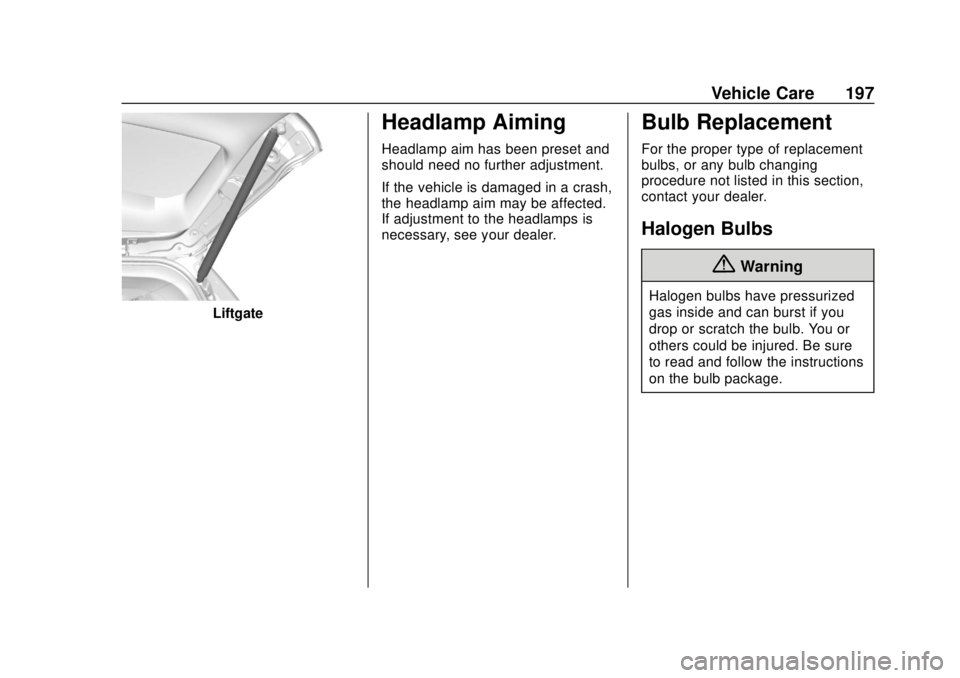 CHEVROLET CITY EXPRESS 2018  Owners Manual Chevrolet City Express Owner Manual (GMNA-Localizing-U.S./Canada-
11683523) - 2018 - CRC - 7/10/17
Vehicle Care 197
Liftgate
Headlamp Aiming
Headlamp aim has been preset and
should need no further adj