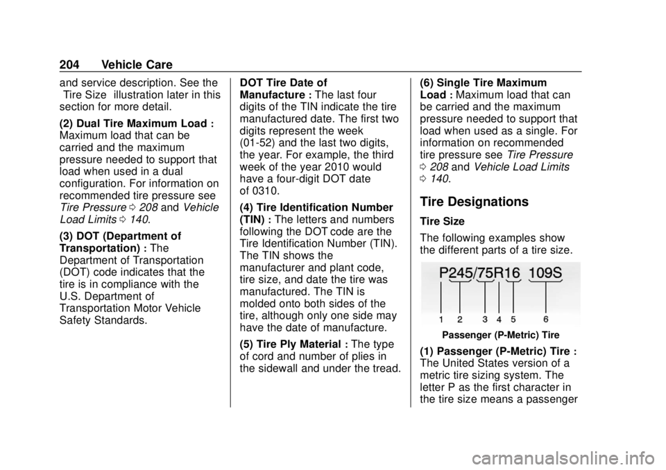 CHEVROLET CITY EXPRESS 2018 Owners Manual Chevrolet City Express Owner Manual (GMNA-Localizing-U.S./Canada-
11683523) - 2018 - CRC - 7/10/17
204 Vehicle Care
and service description. See the
“Tire Size”illustration later in this
section f CHEVROLET CITY EXPRESS 2018 Owners Manual Chevrolet City Express Owner Manual (GMNA-Localizing-U.S./Canada-
11683523) - 2018 - CRC - 7/10/17
204 Vehicle Care
and service description. See the
“Tire Size”illustration later in this
section f