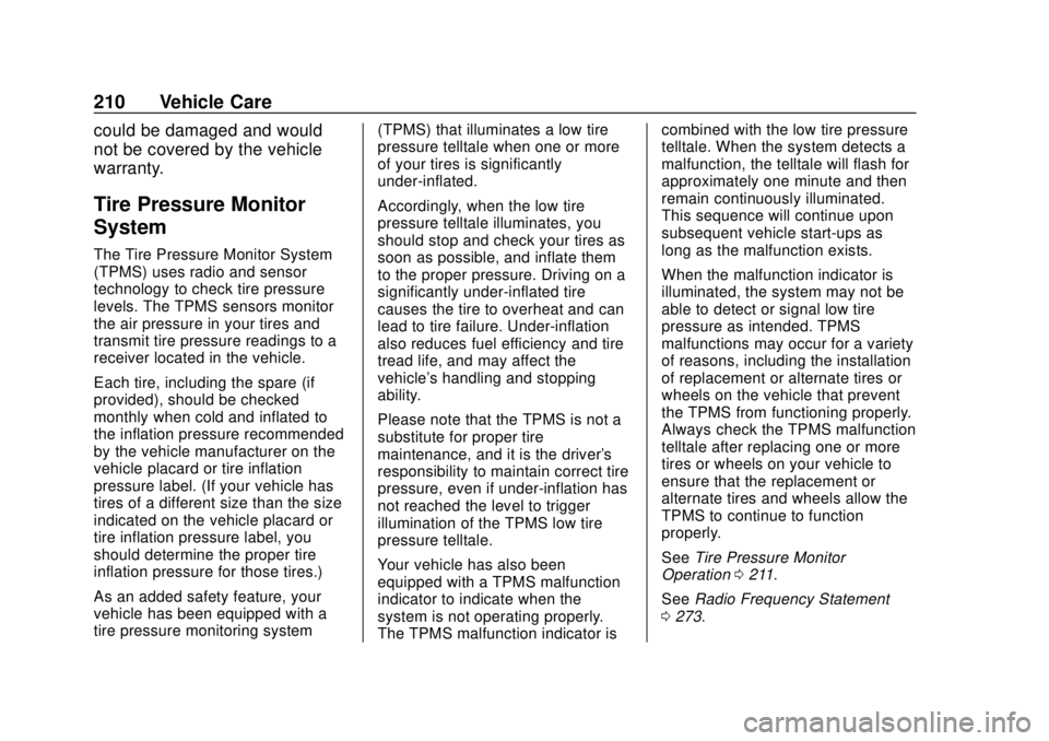 CHEVROLET CITY EXPRESS 2018 Owners Manual Chevrolet City Express Owner Manual (GMNA-Localizing-U.S./Canada-
11683523) - 2018 - CRC - 7/10/17
210 Vehicle Care
could be damaged and would
not be covered by the vehicle
warranty.
Tire Pressure Mon CHEVROLET CITY EXPRESS 2018 Owners Manual Chevrolet City Express Owner Manual (GMNA-Localizing-U.S./Canada-
11683523) - 2018 - CRC - 7/10/17
210 Vehicle Care
could be damaged and would
not be covered by the vehicle
warranty.
Tire Pressure Mon