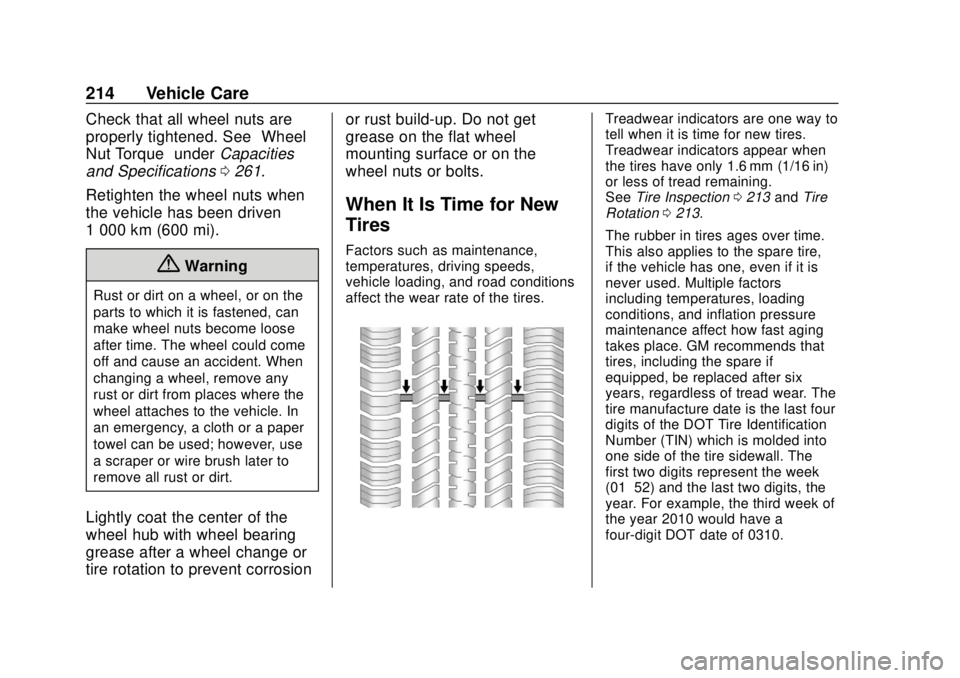 CHEVROLET CITY EXPRESS 2018 Owners Manual Chevrolet City Express Owner Manual (GMNA-Localizing-U.S./Canada-
11683523) - 2018 - CRC - 7/10/17
214 Vehicle Care
Check that all wheel nuts are
properly tightened. See“Wheel
Nut Torque” underCap CHEVROLET CITY EXPRESS 2018 Owners Manual Chevrolet City Express Owner Manual (GMNA-Localizing-U.S./Canada-
11683523) - 2018 - CRC - 7/10/17
214 Vehicle Care
Check that all wheel nuts are
properly tightened. See“Wheel
Nut Torque” underCap