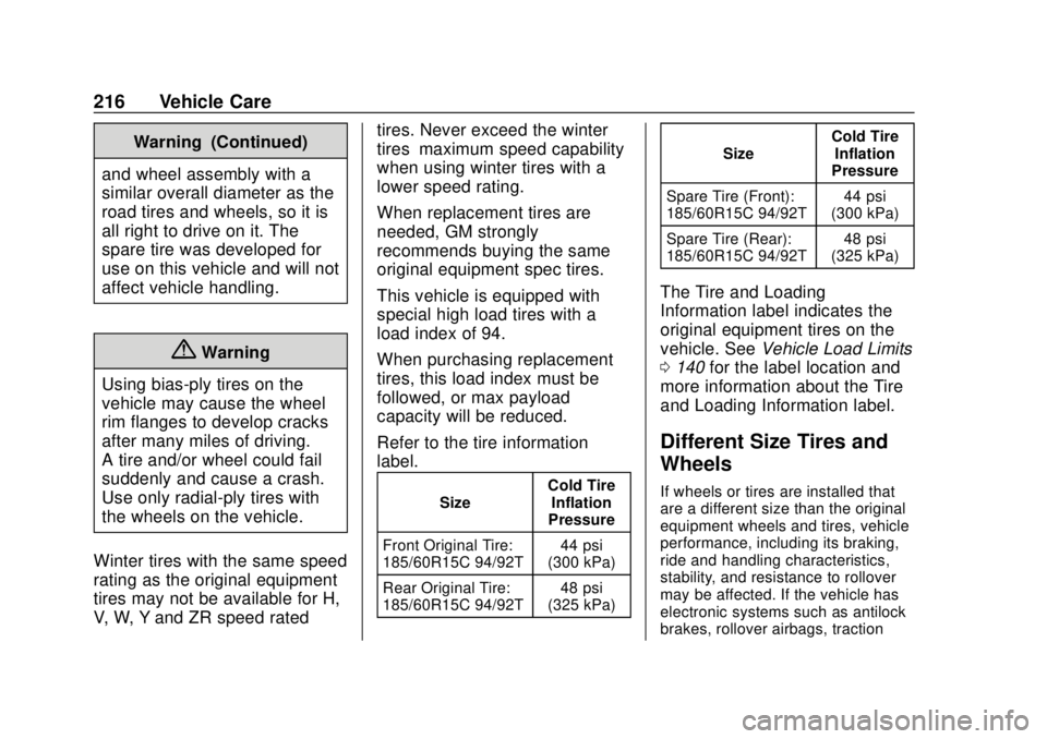 CHEVROLET CITY EXPRESS 2018 Owners Manual Chevrolet City Express Owner Manual (GMNA-Localizing-U.S./Canada-
11683523) - 2018 - CRC - 7/10/17
216 Vehicle Care
Warning (Continued)
and wheel assembly with a
similar overall diameter as the
road t CHEVROLET CITY EXPRESS 2018 Owners Manual Chevrolet City Express Owner Manual (GMNA-Localizing-U.S./Canada-
11683523) - 2018 - CRC - 7/10/17
216 Vehicle Care
Warning (Continued)
and wheel assembly with a
similar overall diameter as the
road t