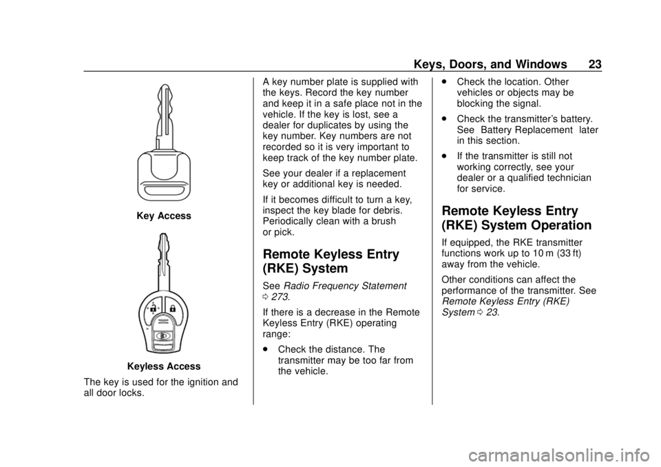 CHEVROLET CITY EXPRESS 2018  Owners Manual Chevrolet City Express Owner Manual (GMNA-Localizing-U.S./Canada-
11683523) - 2018 - CRC - 7/10/17
Keys, Doors, and Windows 23
Key Access
Keyless Access
The key is used for the ignition and
all door l