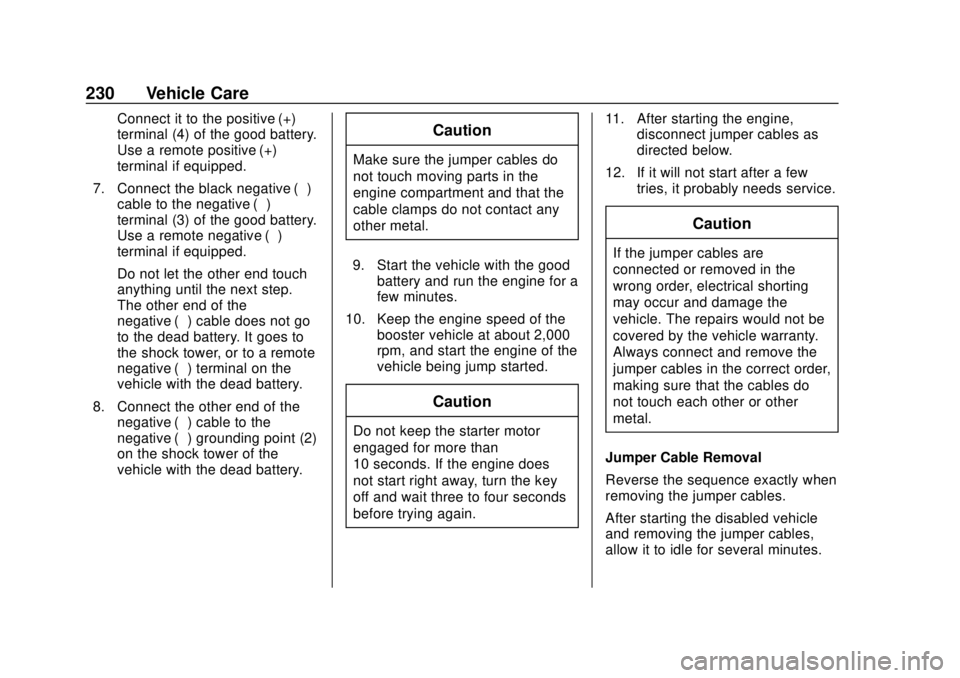 CHEVROLET CITY EXPRESS 2018 Owners Manual Chevrolet City Express Owner Manual (GMNA-Localizing-U.S./Canada-
11683523) - 2018 - CRC - 7/10/17
230 Vehicle Care
Connect it to the positive (+)
terminal (4) of the good battery.
Use a remote positi CHEVROLET CITY EXPRESS 2018 Owners Manual Chevrolet City Express Owner Manual (GMNA-Localizing-U.S./Canada-
11683523) - 2018 - CRC - 7/10/17
230 Vehicle Care
Connect it to the positive (+)
terminal (4) of the good battery.
Use a remote positi