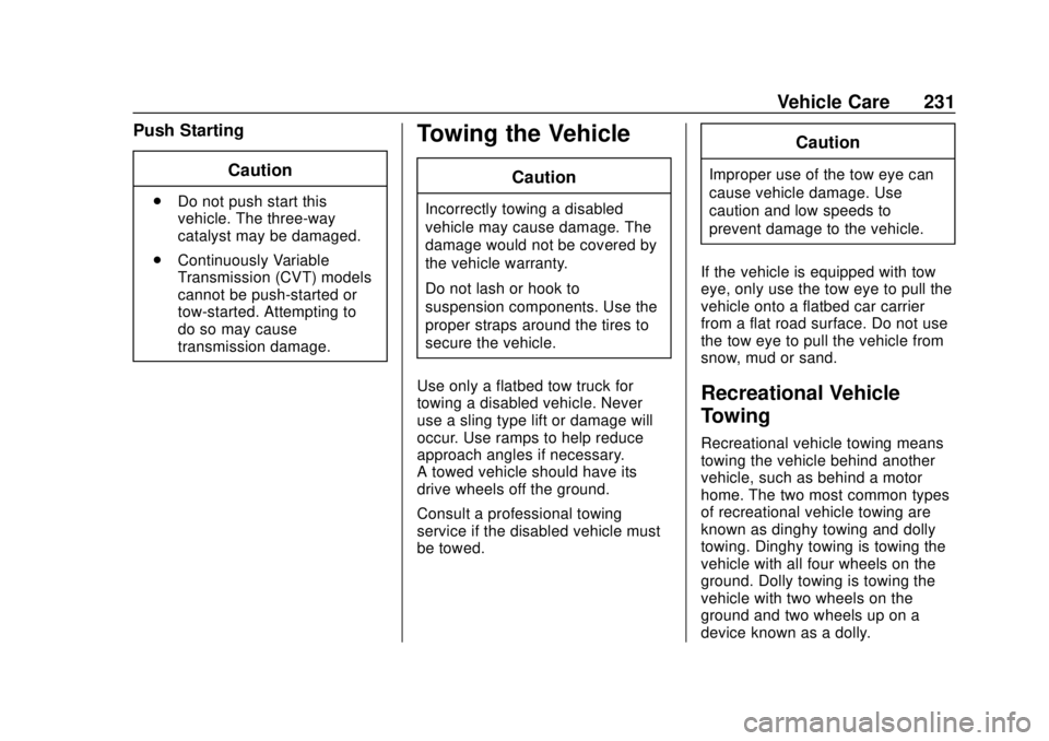 CHEVROLET CITY EXPRESS 2018 Owners Manual Chevrolet City Express Owner Manual (GMNA-Localizing-U.S./Canada-
11683523) - 2018 - CRC - 7/10/17
Vehicle Care 231
Push StartingCaution
.Do not push start this
vehicle. The three-way
catalyst may be CHEVROLET CITY EXPRESS 2018 Owners Manual Chevrolet City Express Owner Manual (GMNA-Localizing-U.S./Canada-
11683523) - 2018 - CRC - 7/10/17
Vehicle Care 231
Push StartingCaution
.Do not push start this
vehicle. The three-way
catalyst may be