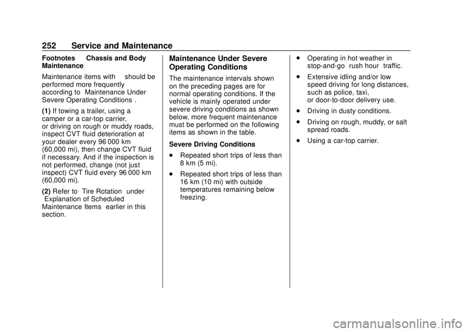 CHEVROLET CITY EXPRESS 2018  Owners Manual Chevrolet City Express Owner Manual (GMNA-Localizing-U.S./Canada-
11683523) - 2018 - CRC - 7/10/17
252 Service and Maintenance
Footnotes—Chassis and Body
Maintenance
Maintenance items with ∞should