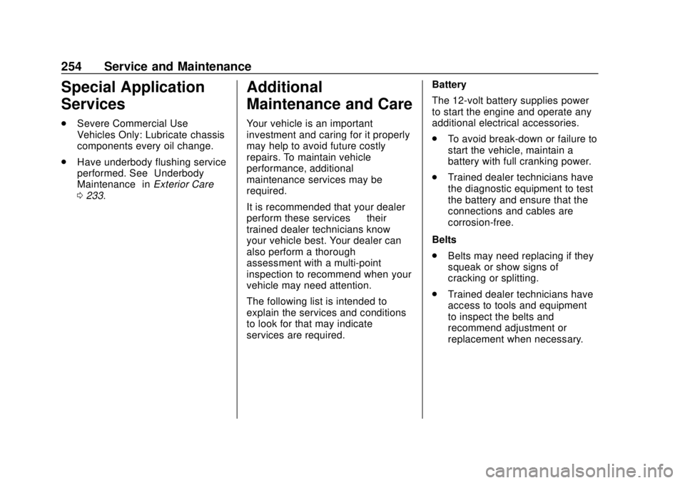 CHEVROLET CITY EXPRESS 2018  Owners Manual Chevrolet City Express Owner Manual (GMNA-Localizing-U.S./Canada-
11683523) - 2018 - CRC - 7/10/17
254 Service and Maintenance
Special Application
Services
.Severe Commercial Use
Vehicles Only: Lubric