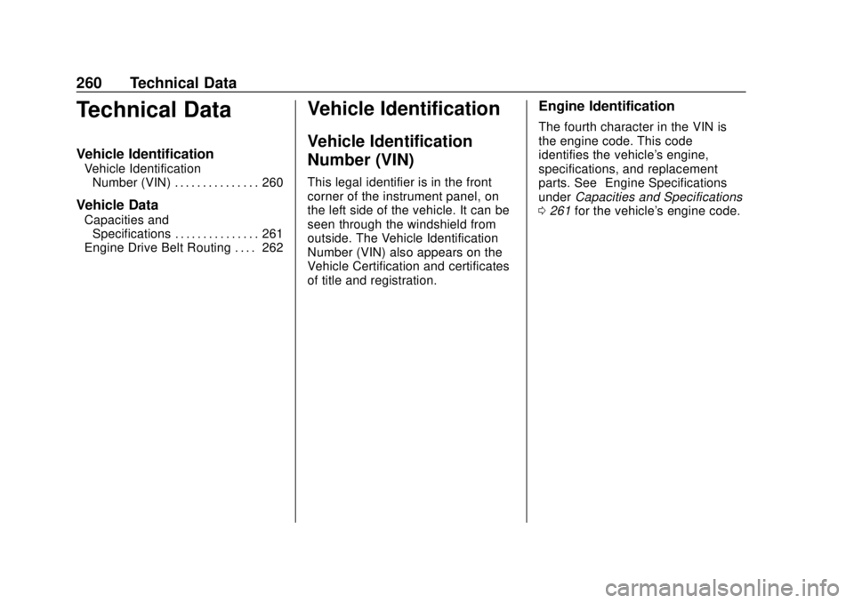 CHEVROLET CITY EXPRESS 2018  Owners Manual Chevrolet City Express Owner Manual (GMNA-Localizing-U.S./Canada-
11683523) - 2018 - CRC - 7/10/17
260 Technical Data
Technical Data
Vehicle Identification
Vehicle IdentificationNumber (VIN) . . . . .