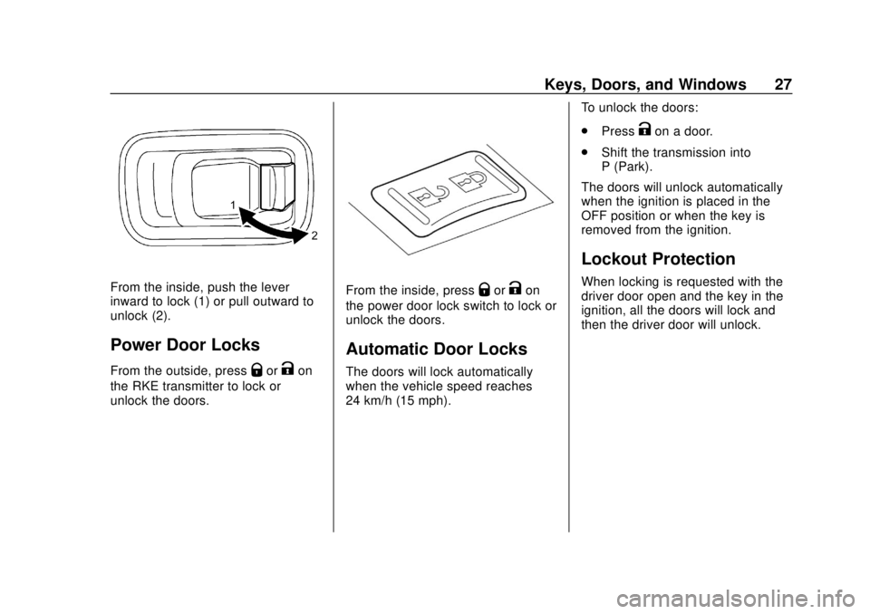 CHEVROLET CITY EXPRESS 2018 Owners Guide Chevrolet City Express Owner Manual (GMNA-Localizing-U.S./Canada-
11683523) - 2018 - CRC - 7/10/17
Keys, Doors, and Windows 27
From the inside, push the lever
inward to lock (1) or pull outward to
unl