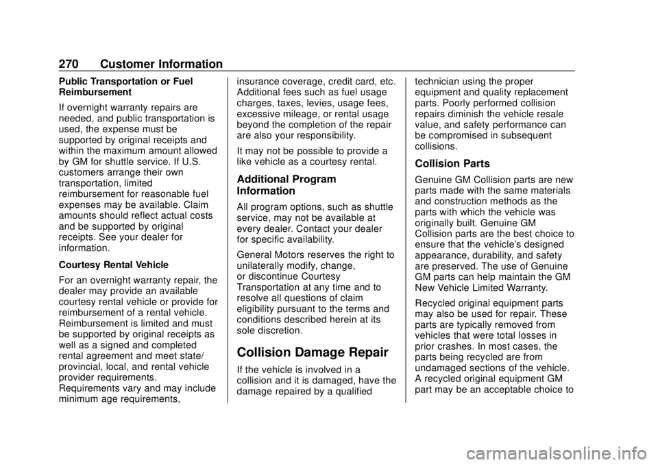 CHEVROLET CITY EXPRESS 2018  Owners Manual Chevrolet City Express Owner Manual (GMNA-Localizing-U.S./Canada-
11683523) - 2018 - CRC - 7/10/17
270 Customer Information
Public Transportation or Fuel
Reimbursement
If overnight warranty repairs ar
