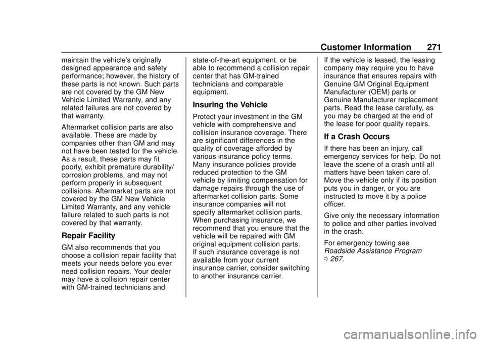 CHEVROLET CITY EXPRESS 2018  Owners Manual Chevrolet City Express Owner Manual (GMNA-Localizing-U.S./Canada-
11683523) - 2018 - CRC - 7/10/17
Customer Information 271
maintain the vehicle's originally
designed appearance and safety
perform
