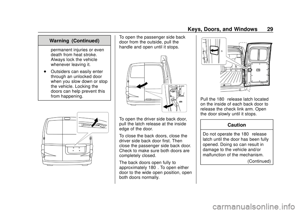 CHEVROLET CITY EXPRESS 2018 Owners Guide Chevrolet City Express Owner Manual (GMNA-Localizing-U.S./Canada-
11683523) - 2018 - CRC - 7/10/17
Keys, Doors, and Windows 29
Warning (Continued)
permanent injuries or even
death from heat stroke.
Al