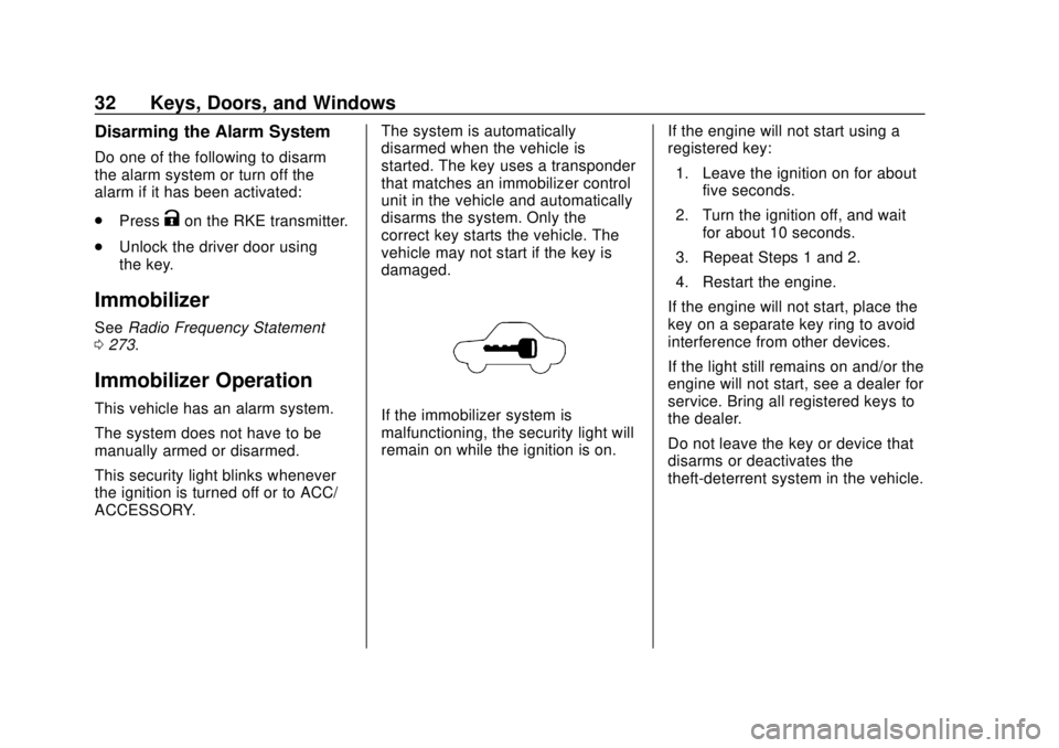 CHEVROLET CITY EXPRESS 2018 Owners Guide Chevrolet City Express Owner Manual (GMNA-Localizing-U.S./Canada-
11683523) - 2018 - CRC - 7/10/17
32 Keys, Doors, and Windows
Disarming the Alarm System
Do one of the following to disarm
the alarm sy CHEVROLET CITY EXPRESS 2018 Owners Guide Chevrolet City Express Owner Manual (GMNA-Localizing-U.S./Canada-
11683523) - 2018 - CRC - 7/10/17
32 Keys, Doors, and Windows
Disarming the Alarm System
Do one of the following to disarm
the alarm sy