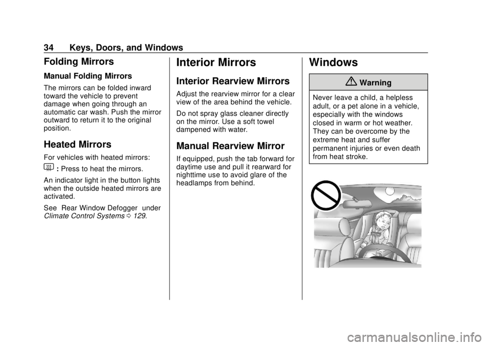 CHEVROLET CITY EXPRESS 2018  Owners Manual Chevrolet City Express Owner Manual (GMNA-Localizing-U.S./Canada-
11683523) - 2018 - CRC - 7/10/17
34 Keys, Doors, and Windows
Folding Mirrors
Manual Folding Mirrors
The mirrors can be folded inward
t