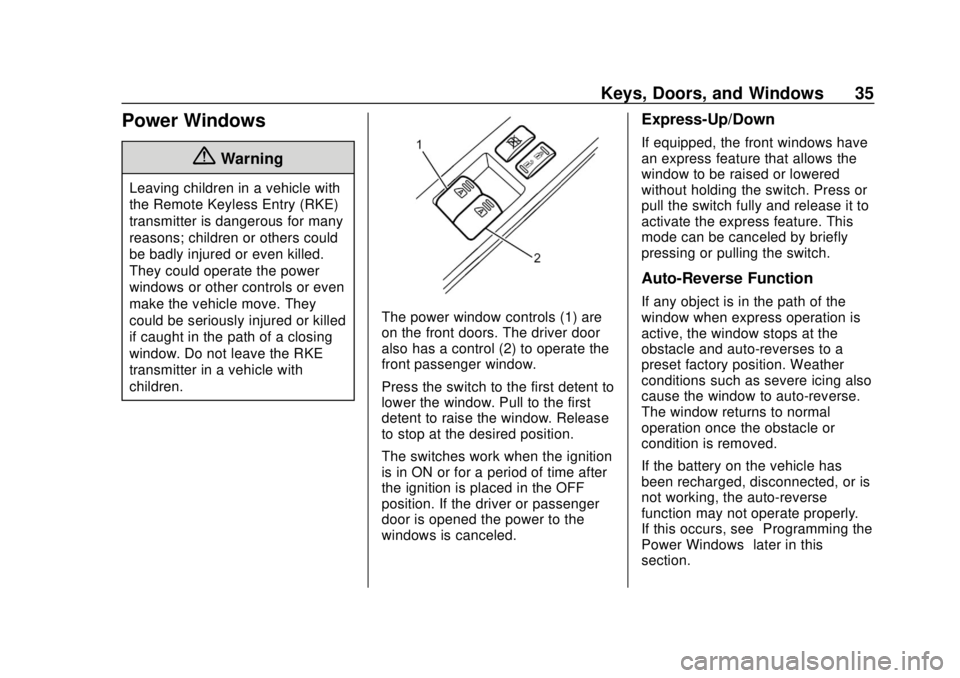 CHEVROLET CITY EXPRESS 2018 Owners Guide Chevrolet City Express Owner Manual (GMNA-Localizing-U.S./Canada-
11683523) - 2018 - CRC - 7/10/17
Keys, Doors, and Windows 35
Power Windows
{Warning
Leaving children in a vehicle with
the Remote Keyl CHEVROLET CITY EXPRESS 2018 Owners Guide Chevrolet City Express Owner Manual (GMNA-Localizing-U.S./Canada-
11683523) - 2018 - CRC - 7/10/17
Keys, Doors, and Windows 35
Power Windows
{Warning
Leaving children in a vehicle with
the Remote Keyl