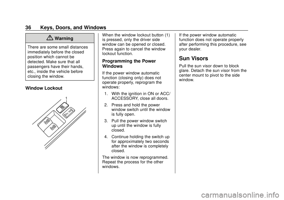 CHEVROLET CITY EXPRESS 2018 Owners Guide Chevrolet City Express Owner Manual (GMNA-Localizing-U.S./Canada-
11683523) - 2018 - CRC - 7/10/17
36 Keys, Doors, and Windows
{Warning
There are some small distances
immediately before the closed
pos CHEVROLET CITY EXPRESS 2018 Owners Guide Chevrolet City Express Owner Manual (GMNA-Localizing-U.S./Canada-
11683523) - 2018 - CRC - 7/10/17
36 Keys, Doors, and Windows
{Warning
There are some small distances
immediately before the closed
pos