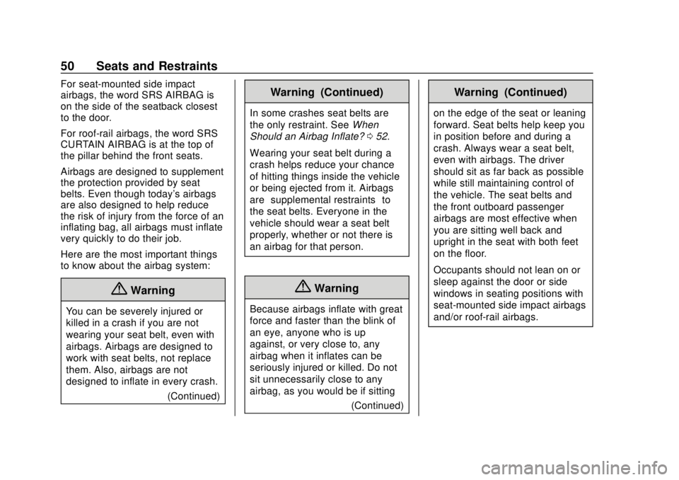 CHEVROLET CITY EXPRESS 2018 Owners Manual Chevrolet City Express Owner Manual (GMNA-Localizing-U.S./Canada-
11683523) - 2018 - CRC - 7/10/17
50 Seats and Restraints
For seat-mounted side impact
airbags, the word SRS AIRBAG is
on the side of t CHEVROLET CITY EXPRESS 2018 Owners Manual Chevrolet City Express Owner Manual (GMNA-Localizing-U.S./Canada-
11683523) - 2018 - CRC - 7/10/17
50 Seats and Restraints
For seat-mounted side impact
airbags, the word SRS AIRBAG is
on the side of t