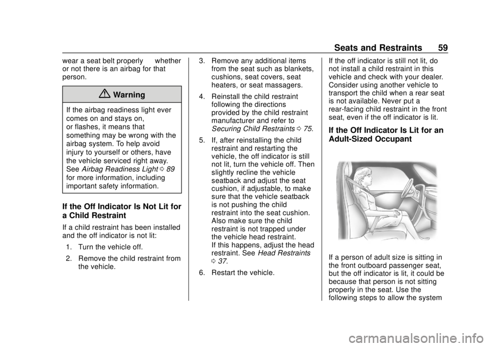 CHEVROLET CITY EXPRESS 2018  Owners Manual Chevrolet City Express Owner Manual (GMNA-Localizing-U.S./Canada-
11683523) - 2018 - CRC - 7/10/17
Seats and Restraints 59
wear a seat belt properly—whether
or not there is an airbag for that
person