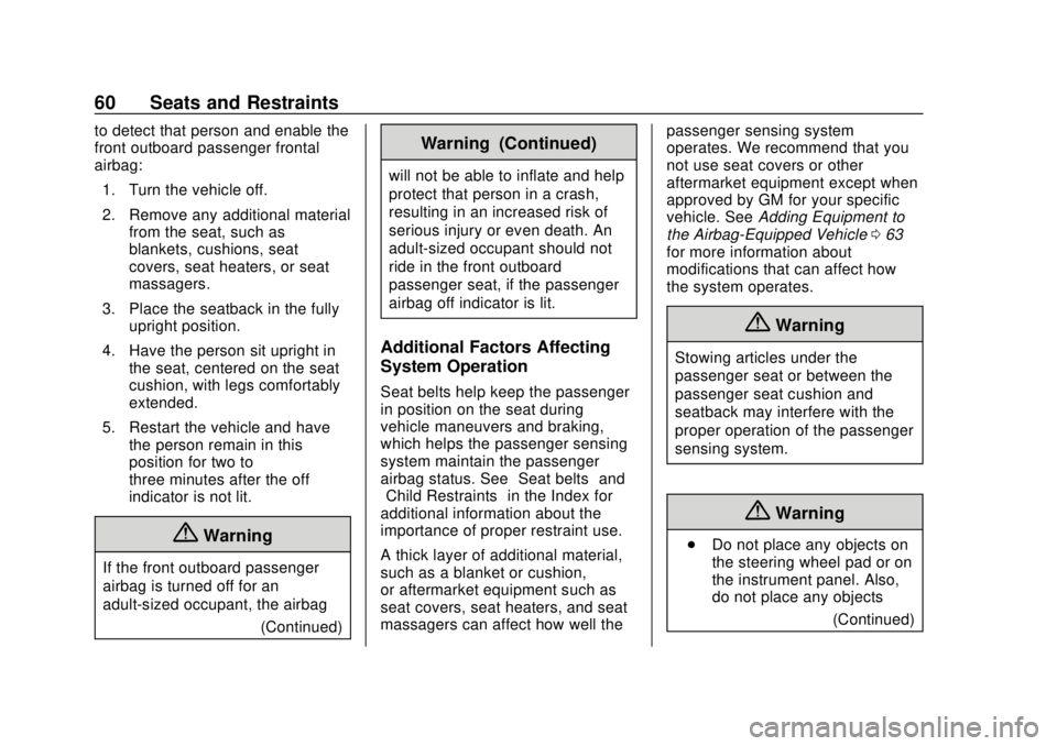 CHEVROLET CITY EXPRESS 2018 Repair Manual Chevrolet City Express Owner Manual (GMNA-Localizing-U.S./Canada-
11683523) - 2018 - CRC - 7/10/17
60 Seats and Restraints
to detect that person and enable the
front outboard passenger frontal
airbag: CHEVROLET CITY EXPRESS 2018 Repair Manual Chevrolet City Express Owner Manual (GMNA-Localizing-U.S./Canada-
11683523) - 2018 - CRC - 7/10/17
60 Seats and Restraints
to detect that person and enable the
front outboard passenger frontal
airbag: