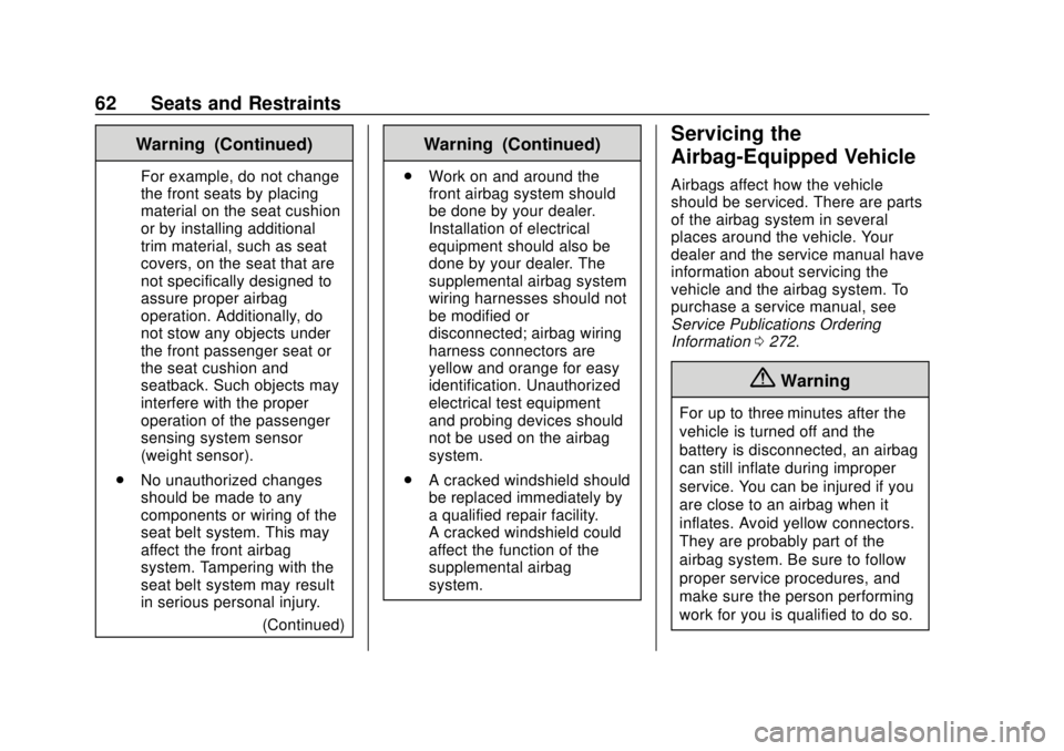 CHEVROLET CITY EXPRESS 2018  Owners Manual Chevrolet City Express Owner Manual (GMNA-Localizing-U.S./Canada-
11683523) - 2018 - CRC - 7/10/17
62 Seats and Restraints
Warning (Continued)
For example, do not change
the front seats by placing
mat