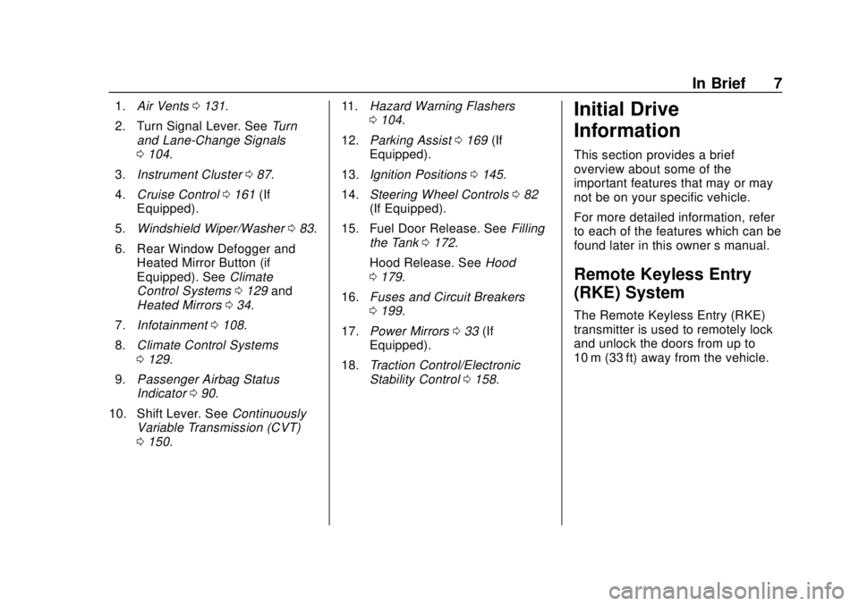 CHEVROLET CITY EXPRESS 2018 Owners Manual Chevrolet City Express Owner Manual (GMNA-Localizing-U.S./Canada-
11683523) - 2018 - CRC - 7/10/17
In Brief 7
1.Air Vents 0131.
2. Turn Signal Lever. See Turn
and Lane-Change Signals
0 104.
3. Instrum CHEVROLET CITY EXPRESS 2018 Owners Manual Chevrolet City Express Owner Manual (GMNA-Localizing-U.S./Canada-
11683523) - 2018 - CRC - 7/10/17
In Brief 7
1.Air Vents 0131.
2. Turn Signal Lever. See Turn
and Lane-Change Signals
0 104.
3. Instrum