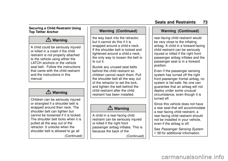 CHEVROLET CITY EXPRESS 2018 Manual PDF Chevrolet City Express Owner Manual (GMNA-Localizing-U.S./Canada-
11683523) - 2018 - CRC - 7/10/17
Seats and Restraints 73
Securing a Child Restraint Using
Top Tether Anchor
{Warning
A child could be 