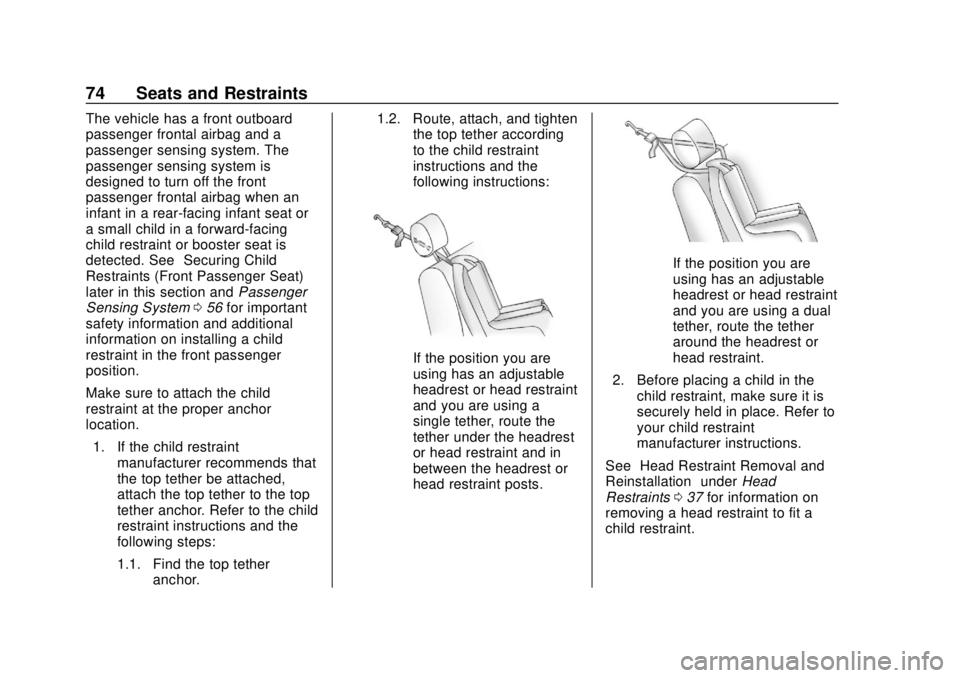 CHEVROLET CITY EXPRESS 2018 Manual PDF Chevrolet City Express Owner Manual (GMNA-Localizing-U.S./Canada-
11683523) - 2018 - CRC - 7/10/17
74 Seats and Restraints
The vehicle has a front outboard
passenger frontal airbag and a
passenger sen