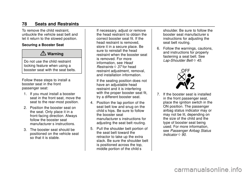 CHEVROLET CITY EXPRESS 2018 Manual PDF Chevrolet City Express Owner Manual (GMNA-Localizing-U.S./Canada-
11683523) - 2018 - CRC - 7/10/17
78 Seats and Restraints
To remove the child restraint,
unbuckle the vehicle seat belt and
let it retu