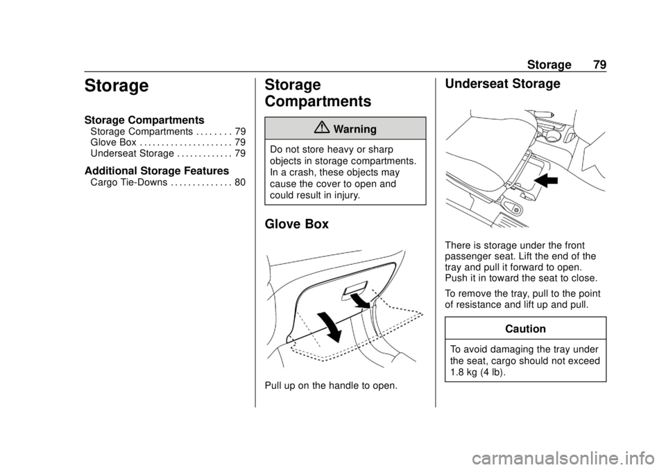 CHEVROLET CITY EXPRESS 2018 Manual PDF Chevrolet City Express Owner Manual (GMNA-Localizing-U.S./Canada-
11683523) - 2018 - CRC - 7/10/17
Storage 79
Storage
Storage Compartments
Storage Compartments . . . . . . . . 79
Glove Box . . . . . .