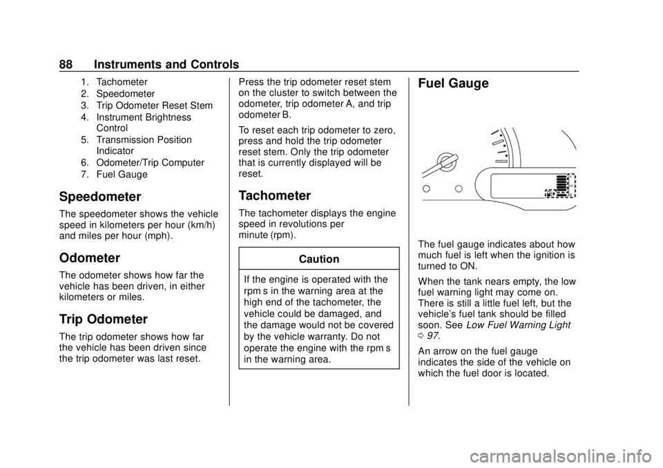 CHEVROLET CITY EXPRESS 2018  Owners Manual Chevrolet City Express Owner Manual (GMNA-Localizing-U.S./Canada-
11683523) - 2018 - CRC - 7/10/17
88 Instruments and Controls
1. Tachometer
2. Speedometer
3. Trip Odometer Reset Stem
4. Instrument Br