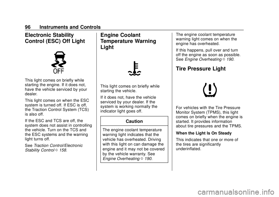 CHEVROLET CITY EXPRESS 2018  Owners Manual Chevrolet City Express Owner Manual (GMNA-Localizing-U.S./Canada-
11683523) - 2018 - CRC - 7/10/17
96 Instruments and Controls
Electronic Stability
Control (ESC) Off Light
This light comes on briefly 