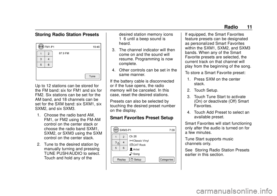 CHEVROLET CITY EXPRESS 2018 Infotainment System Guide Chevrolet City Express Infotainment System (GMNA-Localizing-U.S./Canada-
11683801) - 2018 - crc - 7/12/17
Radio 11
Storing Radio Station Presets
Up to 12 stations can be stored for
the FM band: six fo CHEVROLET CITY EXPRESS 2018 Infotainment System Guide Chevrolet City Express Infotainment System (GMNA-Localizing-U.S./Canada-
11683801) - 2018 - crc - 7/12/17
Radio 11
Storing Radio Station Presets
Up to 12 stations can be stored for
the FM band: six fo