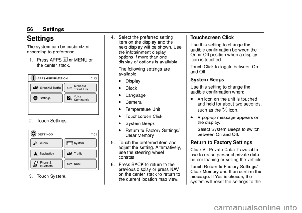 CHEVROLET CITY EXPRESS 2018  Infotainment System Guide Chevrolet City Express Infotainment System (GMNA-Localizing-U.S./Canada-
11683801) - 2018 - crc - 7/12/17
56 Settings
Settings
The system can be customized
according to preference.1. Press APPS
hor ME